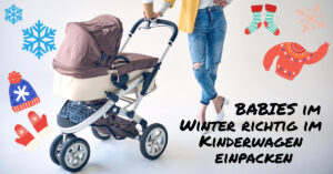 Baby im Winter richtig im Kinderwagen einpacken
